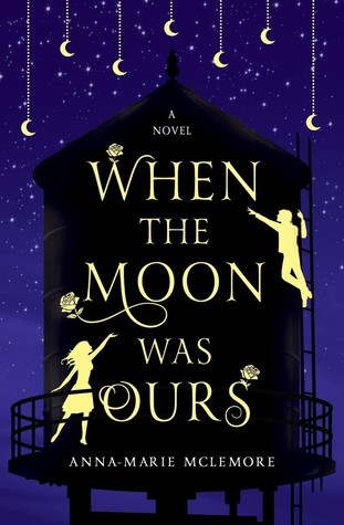 Cover of When the Moon Was Ours by Anna-Marie McLemore